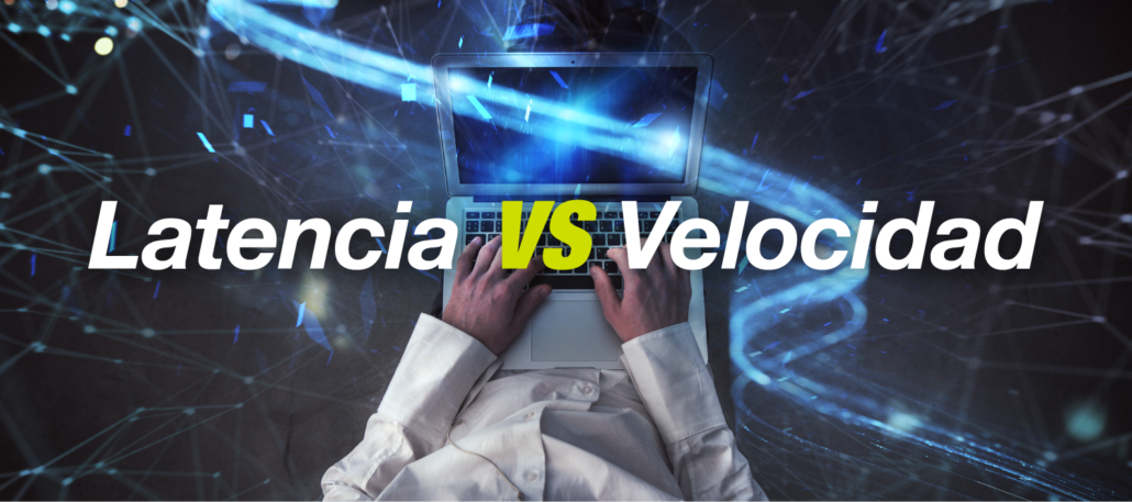 Latencia vs velocidad